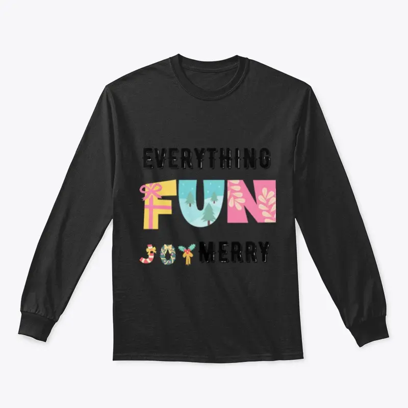 Everything Fun and Joy Merry, Gift Tee