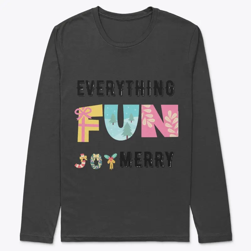 Everything Fun and Joy Merry, Gift Tee