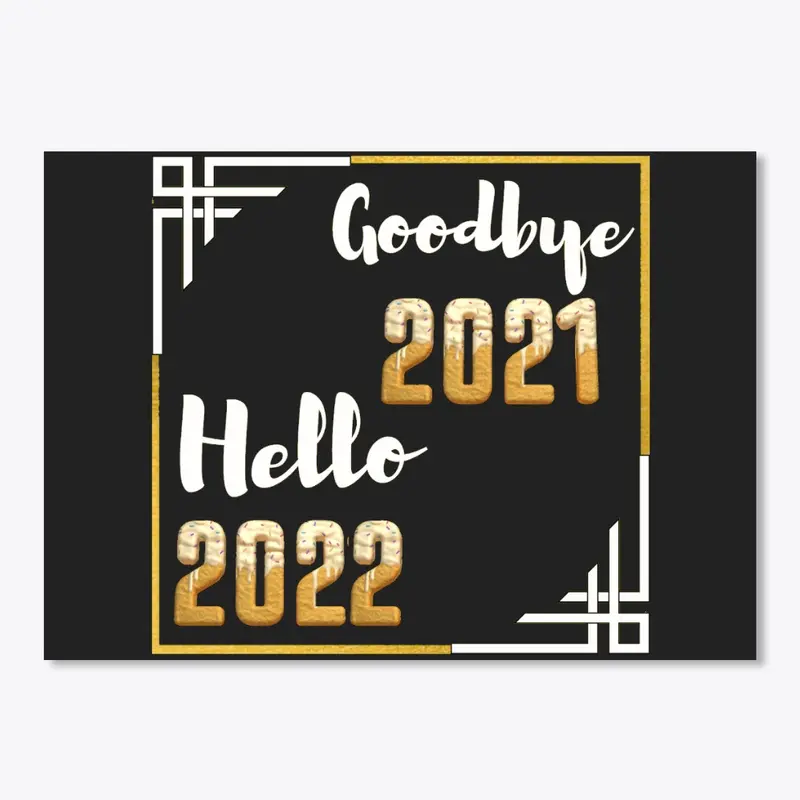 Goodbye 2021 Hello 2022, New Year Gift