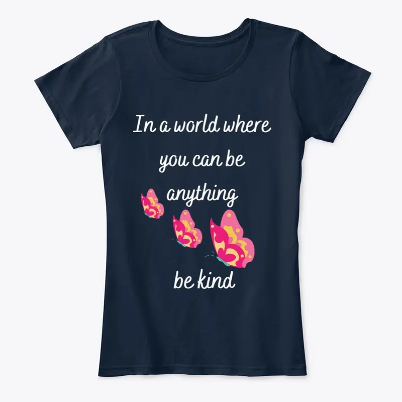 You Can Be Anything, Be Kind, T-shirt