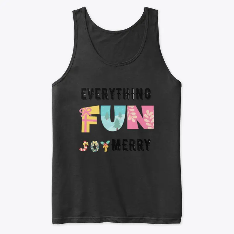 Everything Fun and Joy Merry, Gift Tee