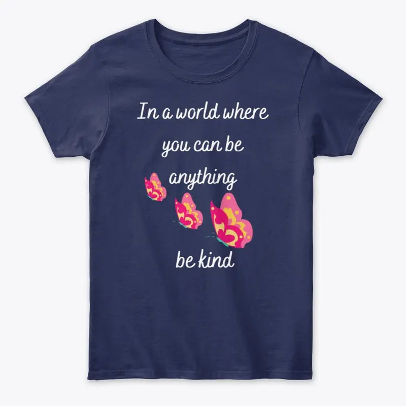 You Can Be Anything, Be Kind, T-shirt